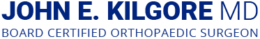 John E Kilgore MD Board Certified Orthopaedic Surgeon
